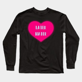 Later Hater Long Sleeve T-Shirt